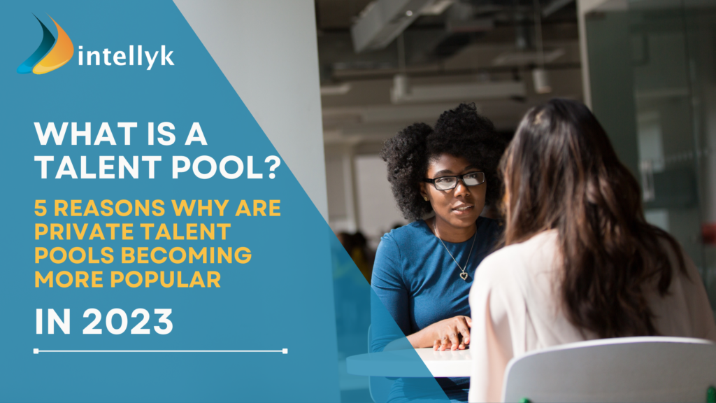 <strong>What is a talent pool? 5 Reasons why are private talent pools becoming more popular in 2023</strong>